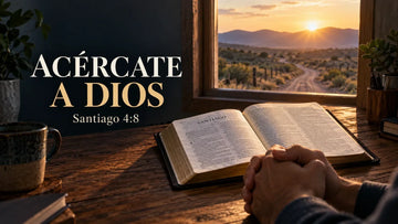 Acércate a Dios y Él se acercará a ti