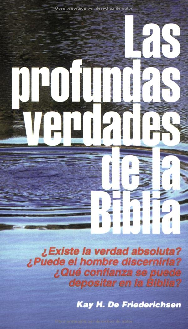 Las profundas verdades de la biblia/ Kay H. De Friederichsen