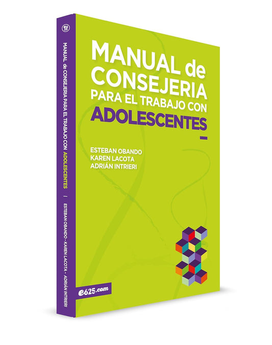 Manual de consejería para el trabajo con adolescentes / Esteban Obando, Karen Lacota y Adrián Intrieri