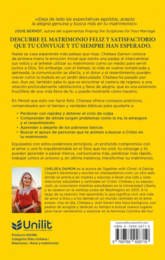 Pensé que esto me haría feliz: Cómo pelear menos, perdonar más rápido y cultivar la alegría en el matrimonio/ Unilit