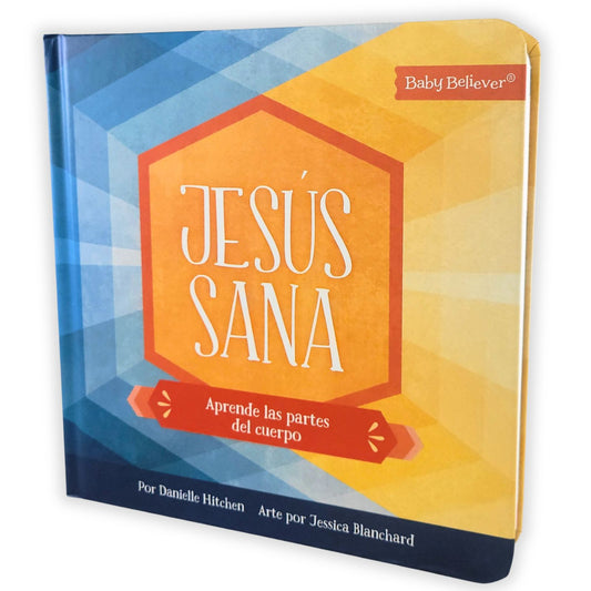 Jesús sana: Aprende las partes del cuerpo/ Danielle Hitchen- Jessica Blanchard