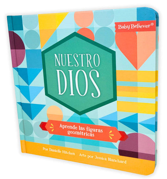 Nuestro Dios: Aprende las figuras geométricas/ Danielle Hitchen- Jessica Blanchard