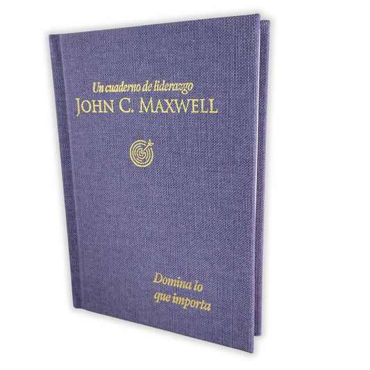 Domina lo que importa: Un cuaderno de liderazgo/ John C. Maxwell