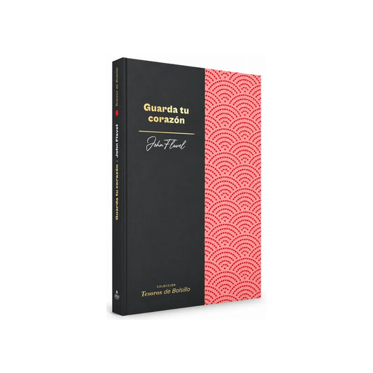 Guarda tu corazón por John Flavel