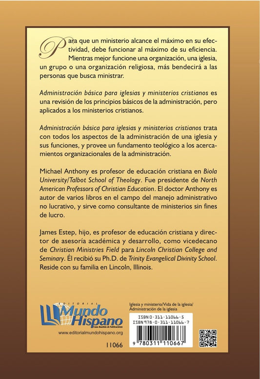 Administración básica para la iglesia y ministerios cristianos / Michael J. Anthony y James Estep hijo