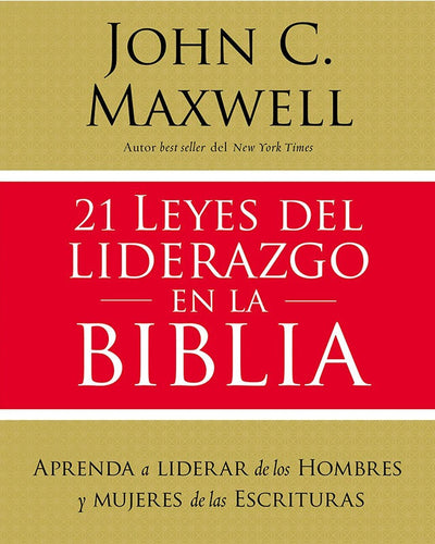 21 leyes del liderazgo en la Biblia / John C. Maxwell