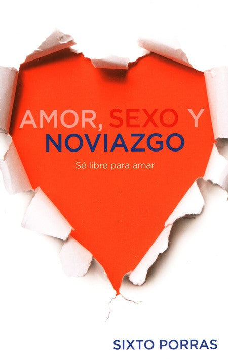 Amor, Sexo y Noviazgo / Sixto Porras