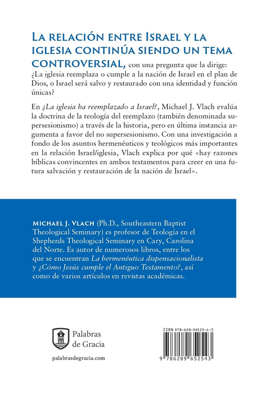 ¿La iglesia ha reemplazado a Israel?: Una evaluación teológica/ Michael J. Vlach