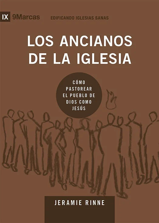 Ancianos de la iglesia serie edificando iglesias sanas / Jeramie Rinne